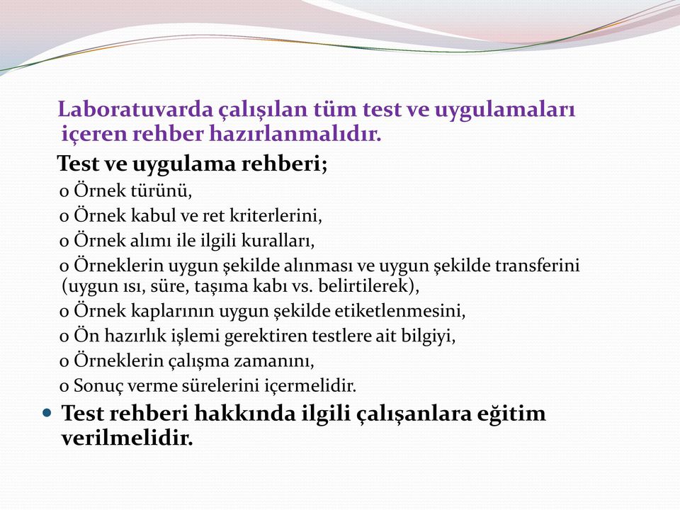 şekilde alınması ve uygun şekilde transferini (uygun ısı, süre, taşıma kabı vs.