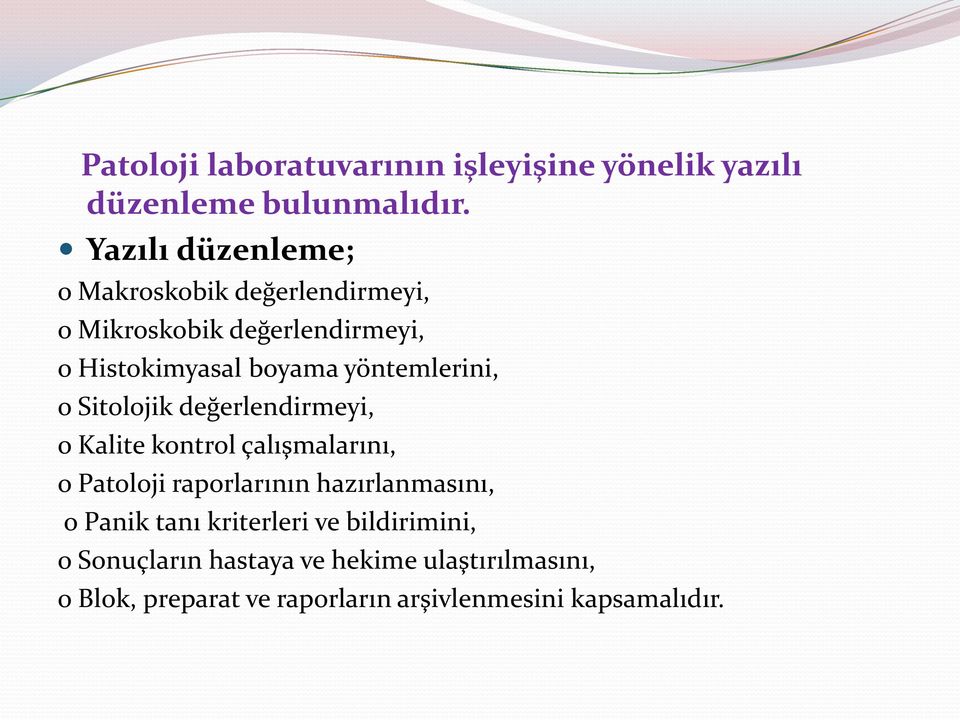 yöntemlerini, o Sitolojik değerlendirmeyi, o Kalite kontrol çalışmalarını, o Patoloji raporlarının