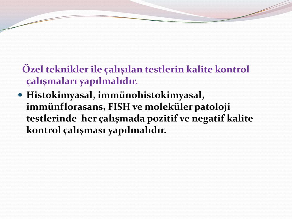 Histokimyasal, immünohistokimyasal, immünflorasans, FISH ve