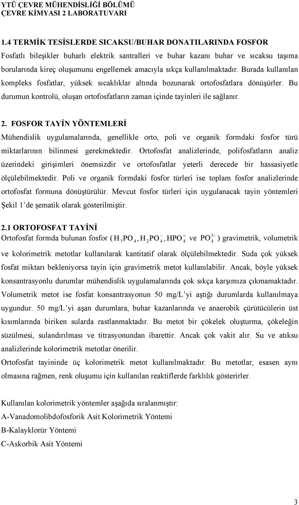 2. FOSFOR TAYİN YÖNTEMLERİ Mühendislik uygulamalarında, genellikle orto, poli ve organik formdaki fosfor türü miktarlarının bilinmesi gerekmektedir.