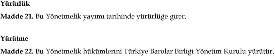 yürürlüğe girer. Yürütme Madde 22.