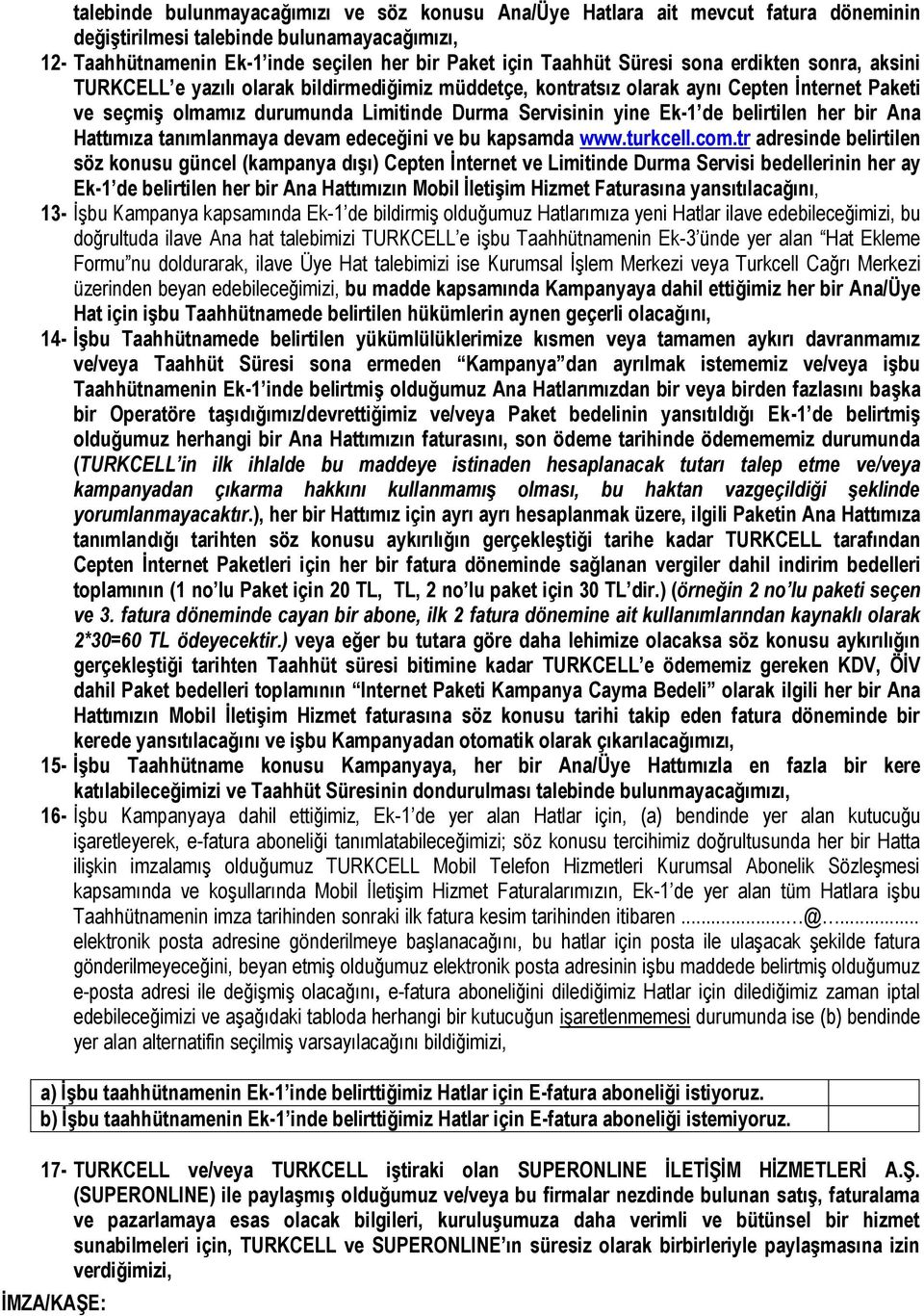 belirtilen her bir Ana Hattımıza tanımlanmaya devam edeceğini ve bu kapsamda www.turkcell.com.