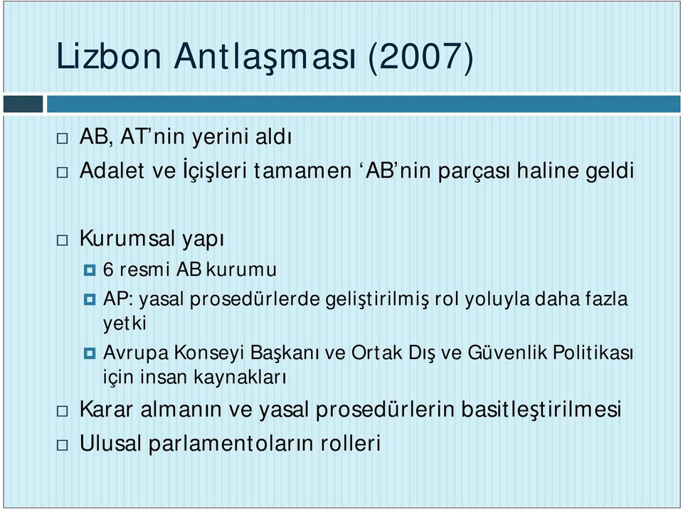 yoluyla daha fazla yetki Avrupa Konseyi Ba kan ve Ortak D ve Güvenlik Politikas için