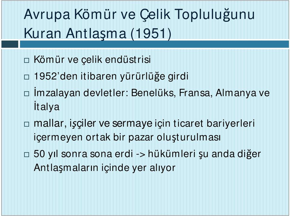 talya mallar, i çiler ve sermaye için ticaret bariyerleri içermeyen ortak bir pazar