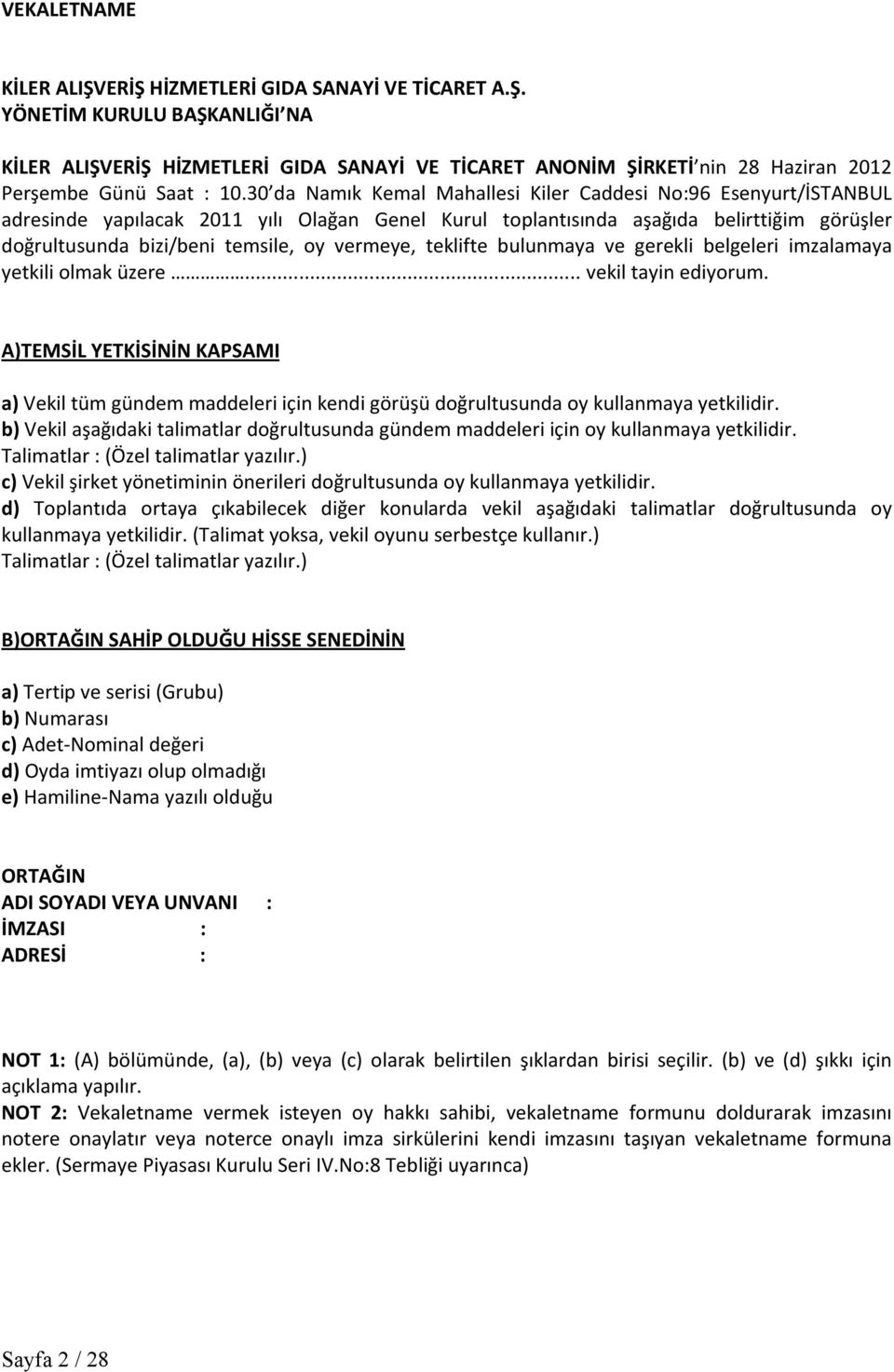 vermeye, teklifte bulunmaya ve gerekli belgeleri imzalamaya yetkili olmak üzere... vekil tayin ediyorum.