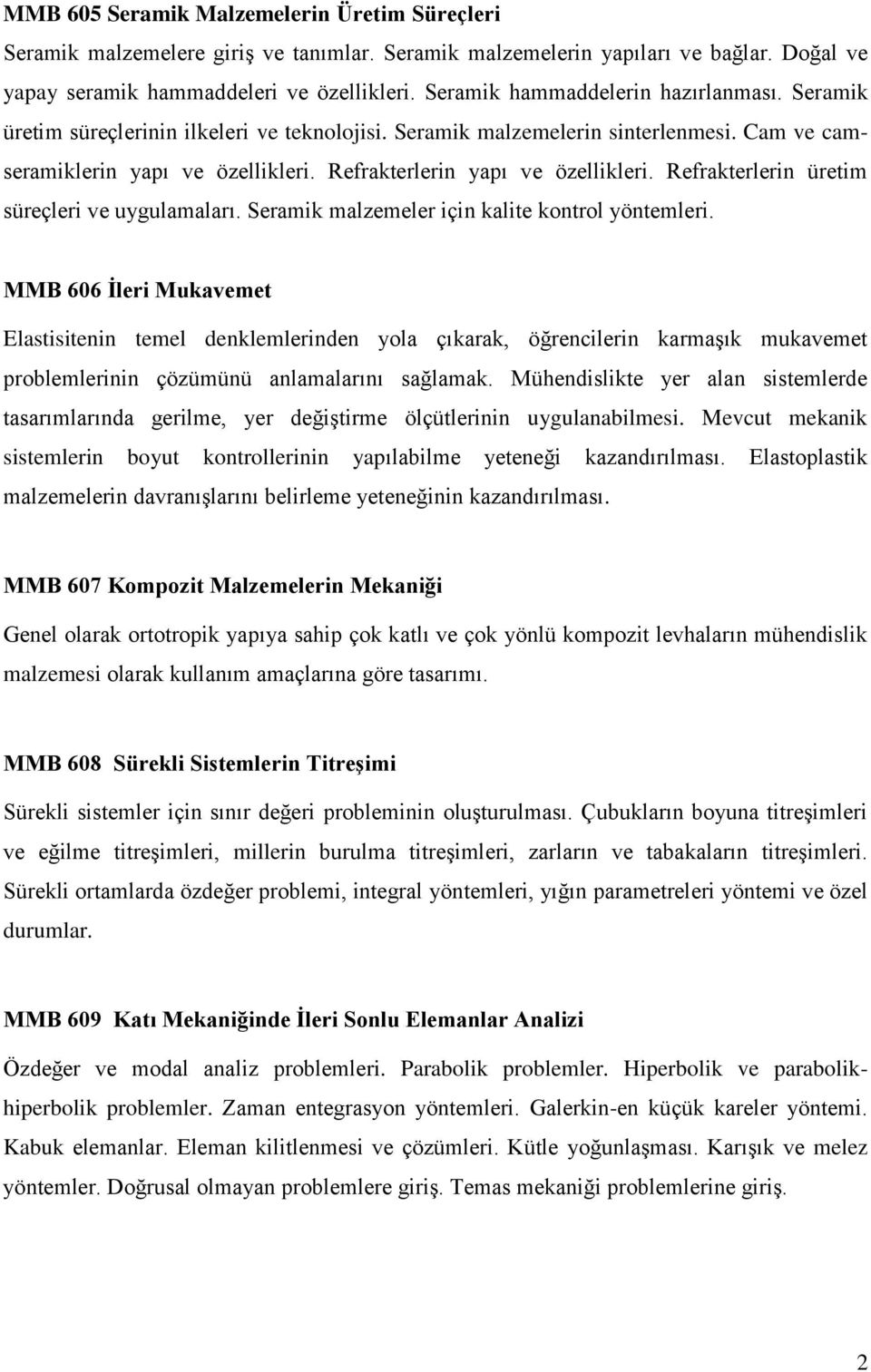 Refrakterlerin yapı ve özellikleri. Refrakterlerin üretim süreçleri ve uygulamaları. Seramik malzemeler için kalite kontrol yöntemleri.