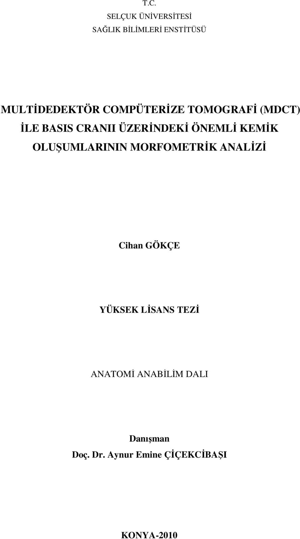 KEMİK OLUŞUMLARININ MORFOMETRİK ANALİZİ Cihan GÖKÇE YÜKSEK LİSANS