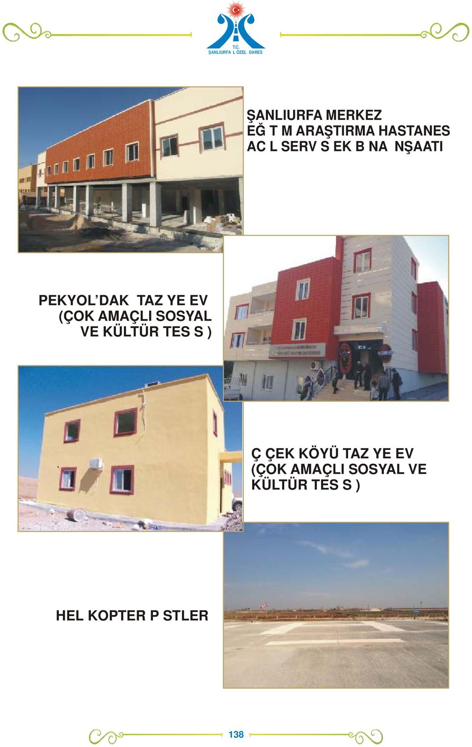 AMAÇLI SOSYAL VE KÜLTÜR TESİSİ) ÇİÇEK KÖYÜ TAZİYE EVİ