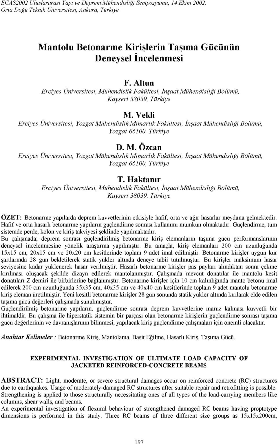 Vekli Erciyes Üniversitesi, Yozgat Mühendislik Mimarlık Fakültesi, İnşaat Mühendisliği Bölümü, Yozgat 66100, Türkiye D. M. Özcan Erciyes Üniversitesi, Yozgat Mühendislik Mimarlık Fakültesi, İnşaat Mühendisliği Bölümü, Yozgat 66100, Türkiye T.