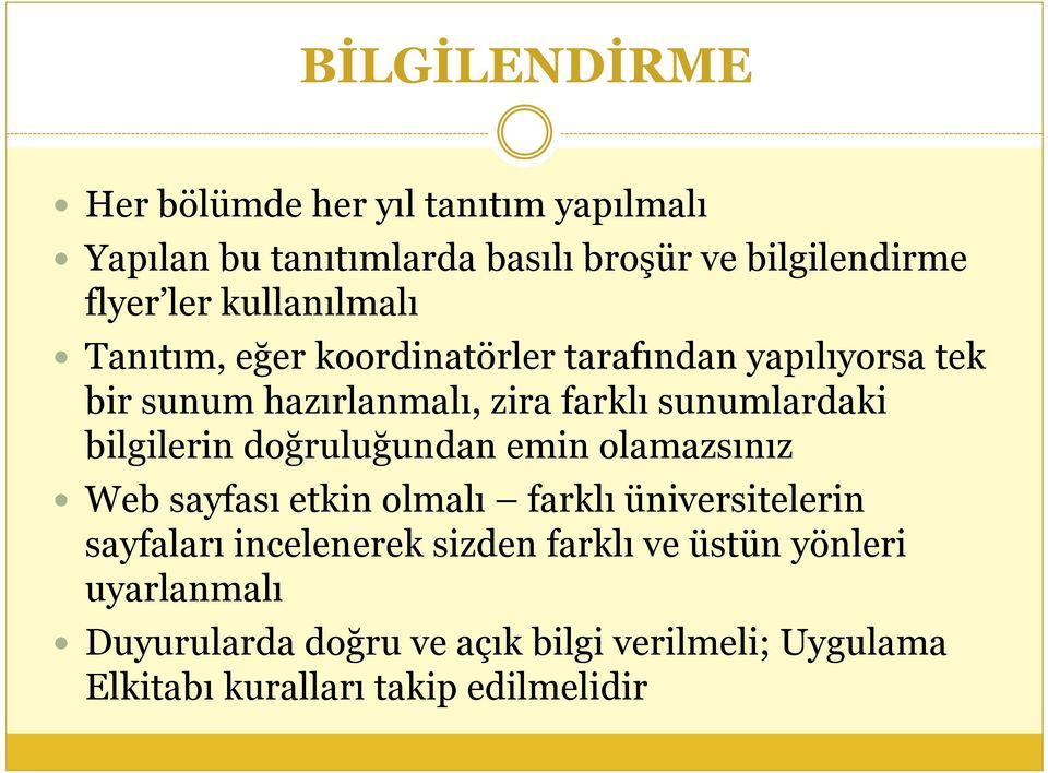 bilgilerin doğruluğundan emin olamazsınız Web sayfası etkin olmalı farklı üniversitelerin sayfaları incelenerek sizden