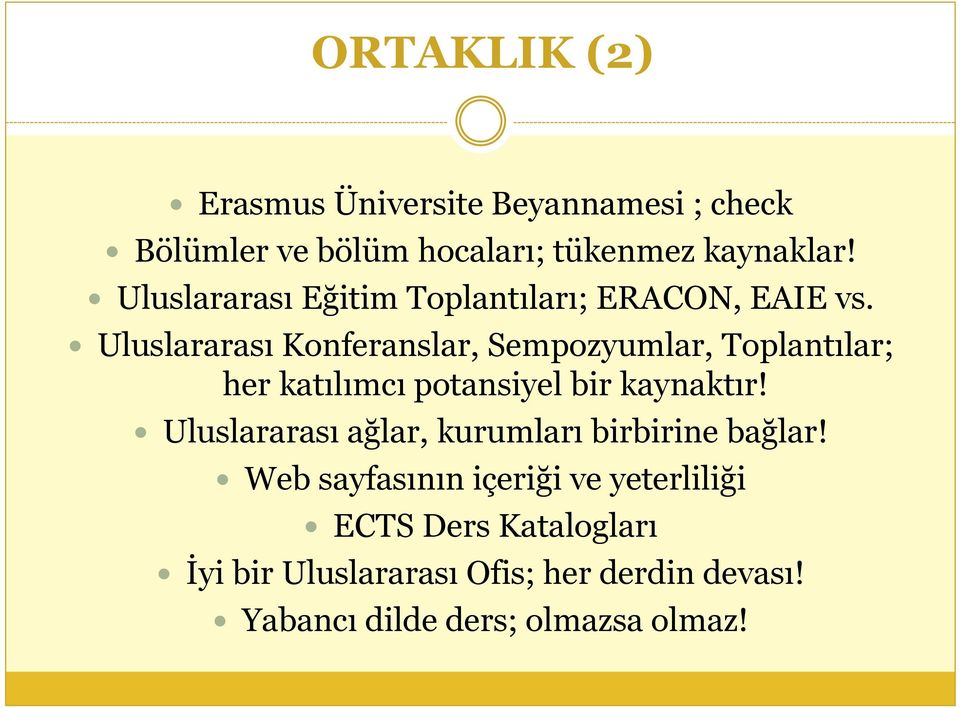 Uluslararası Konferanslar, Sempozyumlar, Toplantılar; her katılımcı potansiyel bir kaynaktır!