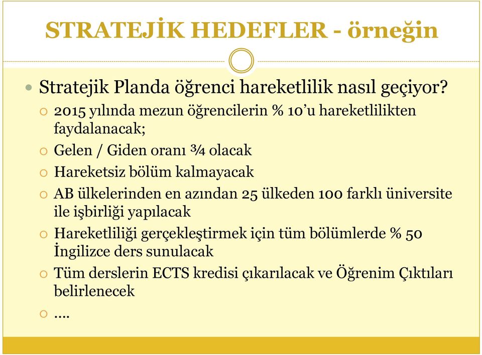 bölüm kalmayacak AB ülkelerinden en azından 25 ülkeden 100 farklı üniversite ile işbirliği yapılacak