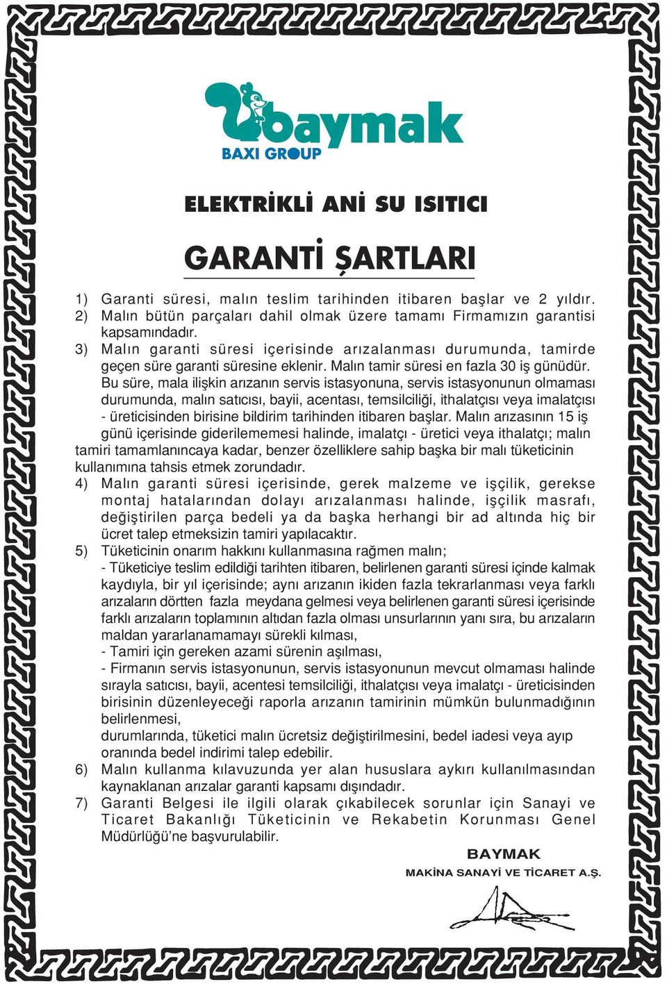 Bu süre, mala iliflkin ar zan n servis istasyonuna, servis istasyonunun olmamas durumunda, mal n sat c s, bayii, acentas, temsilcili i, ithalatç s veya imalatç s - üreticisinden birisine bildirim