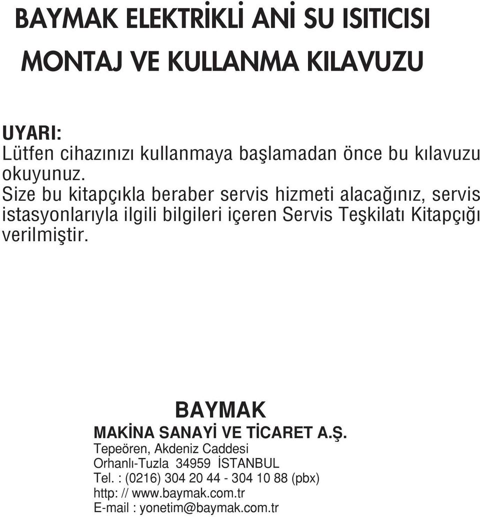 Size bu kitapç kla beraber servis hizmeti alaca n z, servis istasyonlar yla ilgili bilgileri içeren Servis