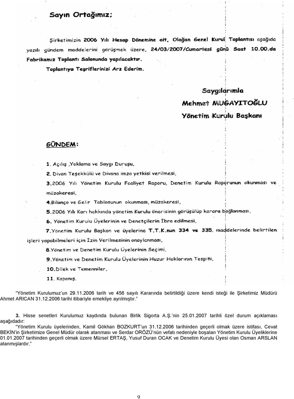2007 tarihli özel durum açıklaması aşağıdadır: Yönetim Kurulu üyelerinden, Kamil Gökhan BOZKURT un 31.12.