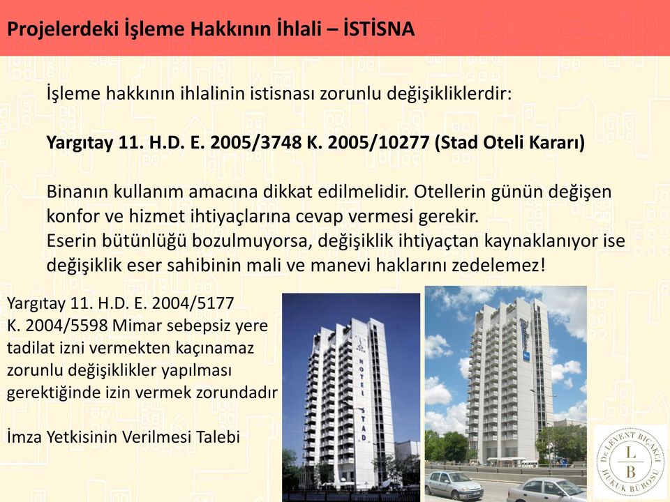 değişikliklerdir: MİLLETLER ARASI TAHKİM İÇ TAHKİM TÜRLERİ Yargıtay 11. H.D. E. 2005/3748 K.