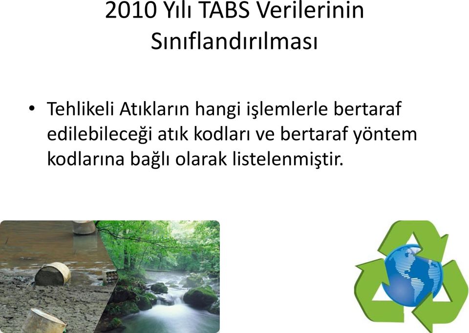 işlemlerle bertaraf edilebileceği atık