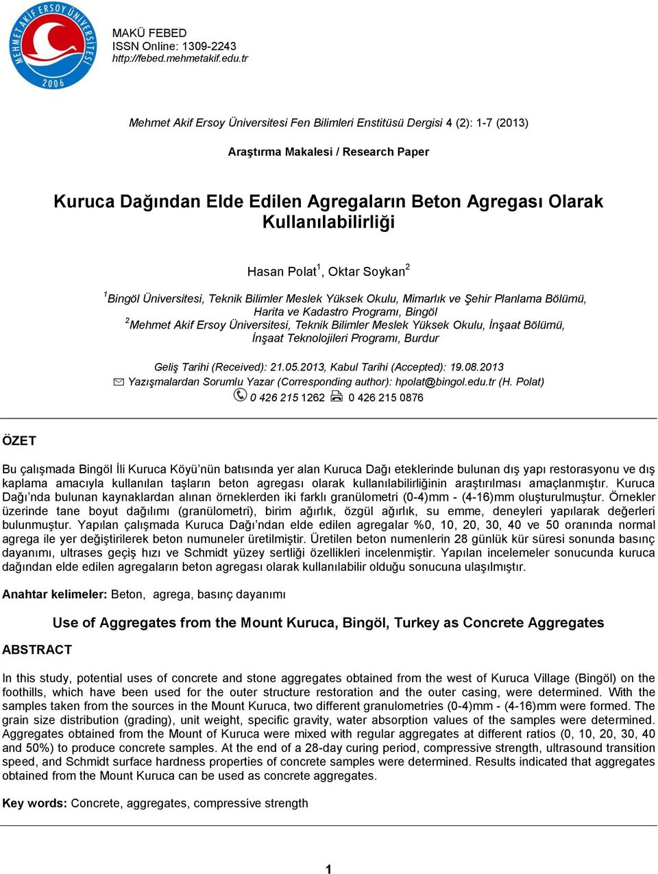 Kullanılabilirliği Hasan Polat 1, Oktar Soykan 2 1 Bingöl Üniversitesi, Teknik Bilimler Meslek Yüksek Okulu, Mimarlık ve Şehir Planlama Bölümü, Harita ve Kadastro Programı, Bingöl 2 Mehmet Akif Ersoy