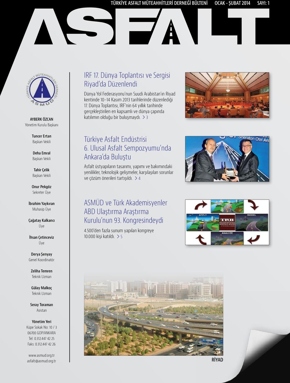 Dünya Toplantısı ve Sergisi Riyad da Düzenlendi Dünya Yol Federasyonu nun Suudi Arabistan ın Riyad kentinde 10 14 Kasım 2013 tarihlerinde düzenlediği 17.