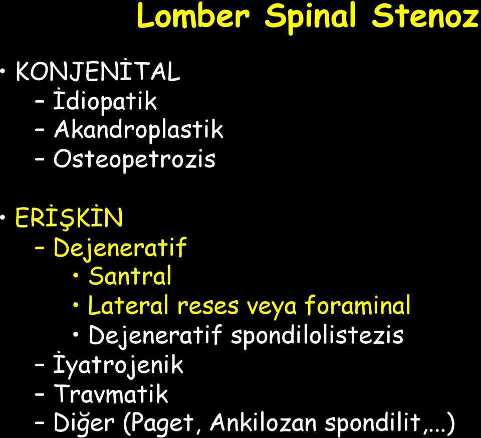 Lateral reses veya foraminal Dejeneratif