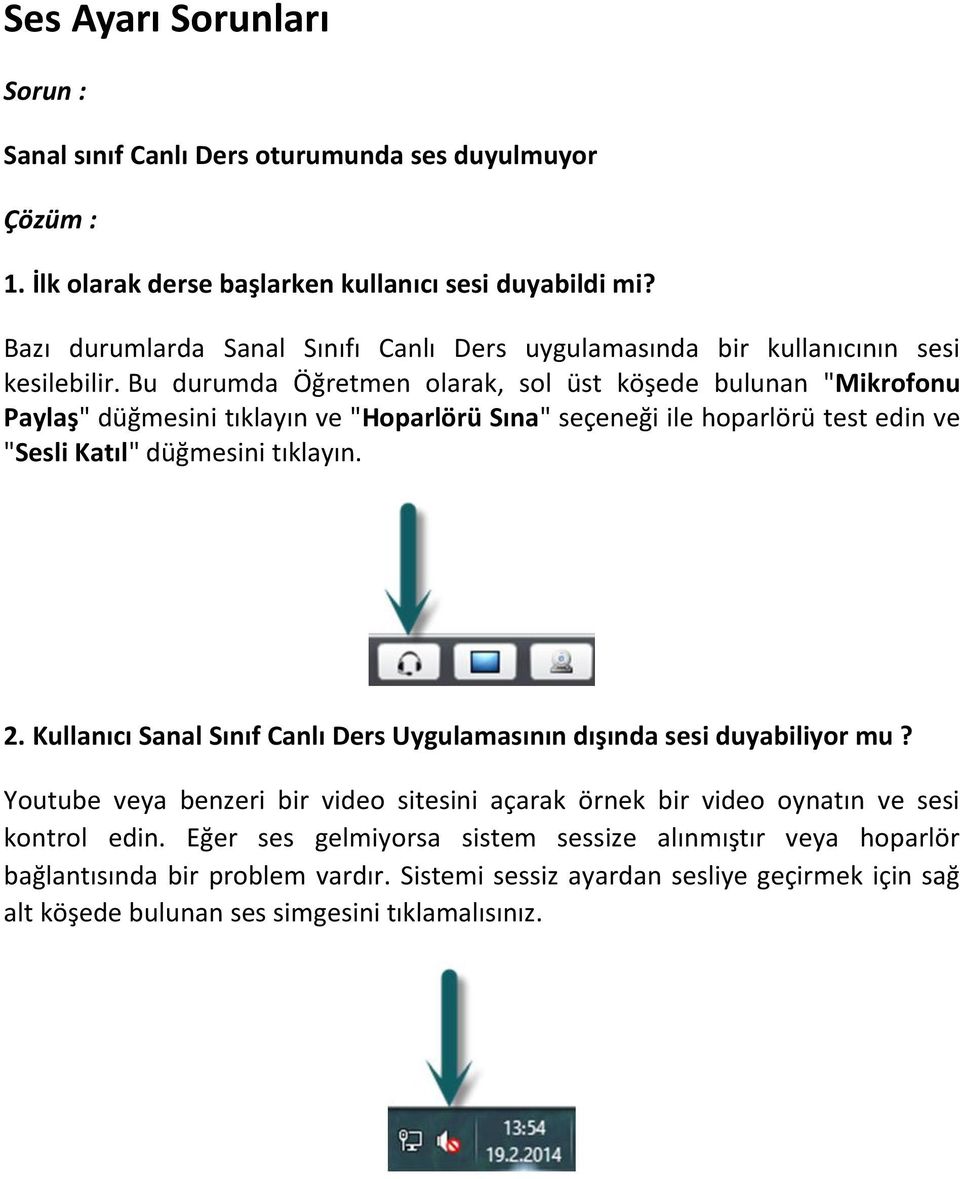 Bu durumda Öğretmen olarak, sol üst köşede bulunan "Mikrofonu Paylaş" düğmesini tıklayın ve "Hoparlörü Sına" seçeneği ile hoparlörü test edin ve "Sesli Katıl" düğmesini tıklayın. 2.