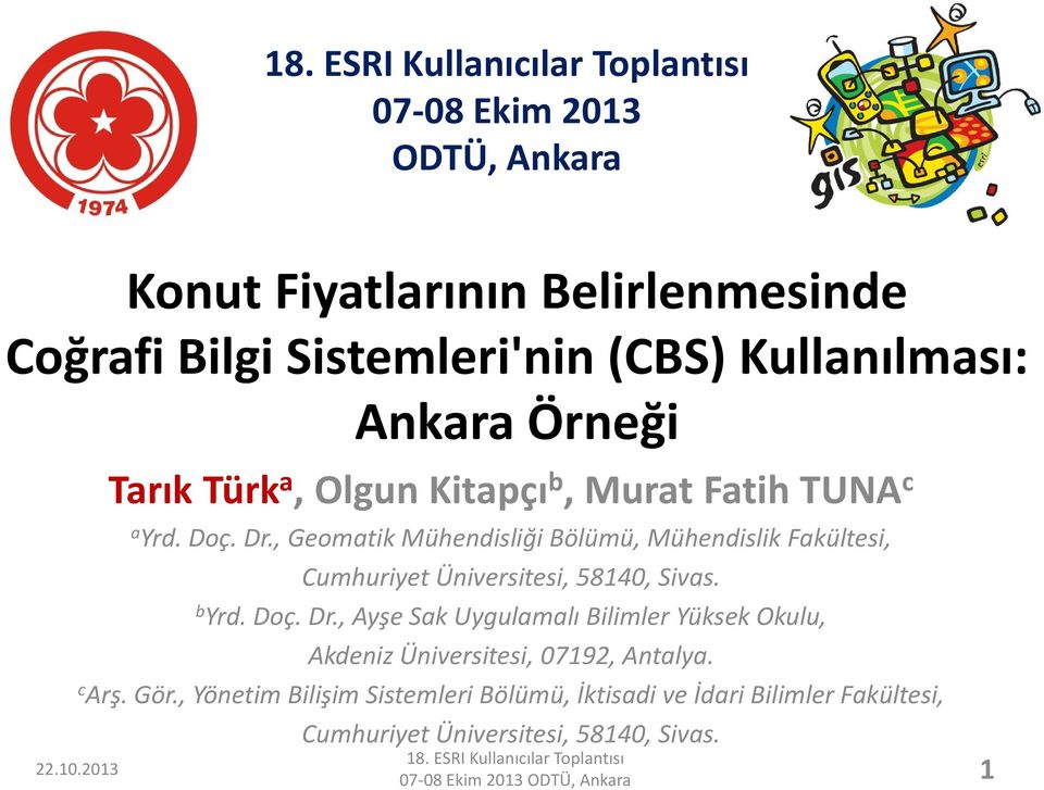 , Geomatik Mühendisliği Bölümü, Mühendislik Fakültesi, Cumhuriyet Üniversitesi, 58140, Sivas. b Yrd. Doç. Dr.