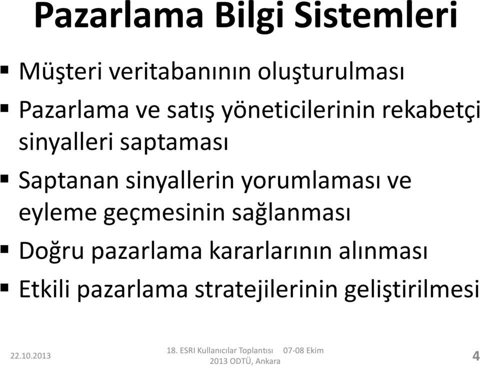 Saptanan sinyallerin yorumlaması ve eyleme geçmesinin sağlanması Doğru