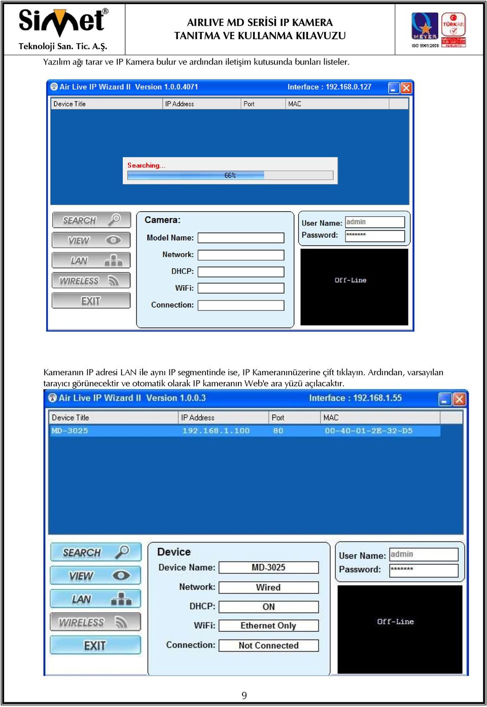 Kameranın IP adresi LAN ile aynı IP segmentinde ise, IP