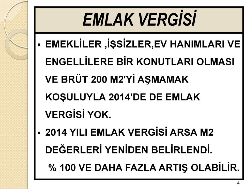 2014'DE DE EMLAK VERGİSİ YOK.