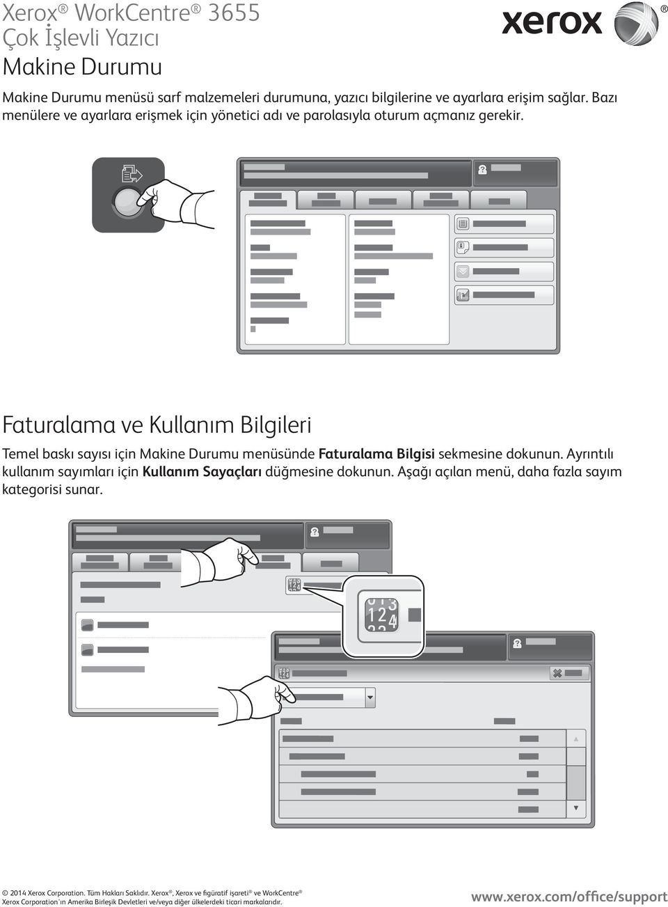 Faturalama ve Kullanım Bilgileri Temel baskı sayısı için Makine Durumu menüsünde Faturalama Bilgisi sekmesine dokunun.