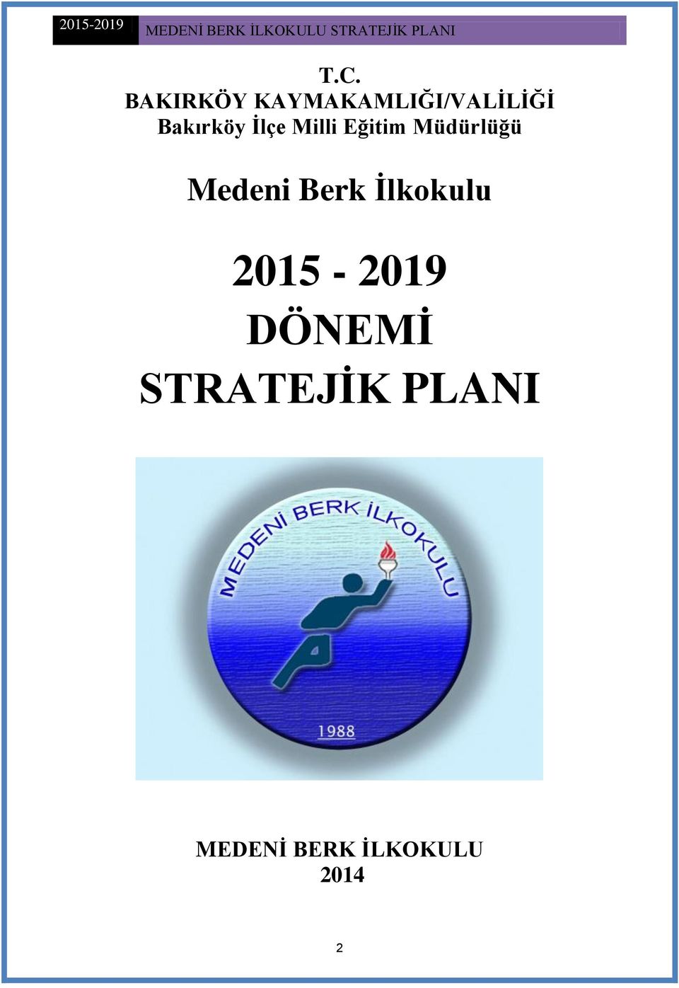 Medeni Berk Ġlkokulu 2015-2019 DÖNEMĠ