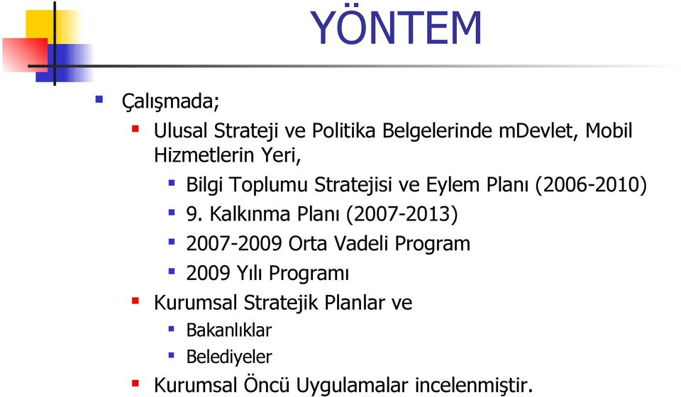 Kalkınma Planı (2007-2013) 2007-2009 Orta Vadeli Program 2009 Yılı Programı