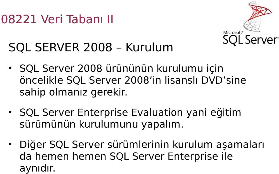 SQL Server Enterprise Evaluation yani eğitim sürümünün kurulumunu yapalım.