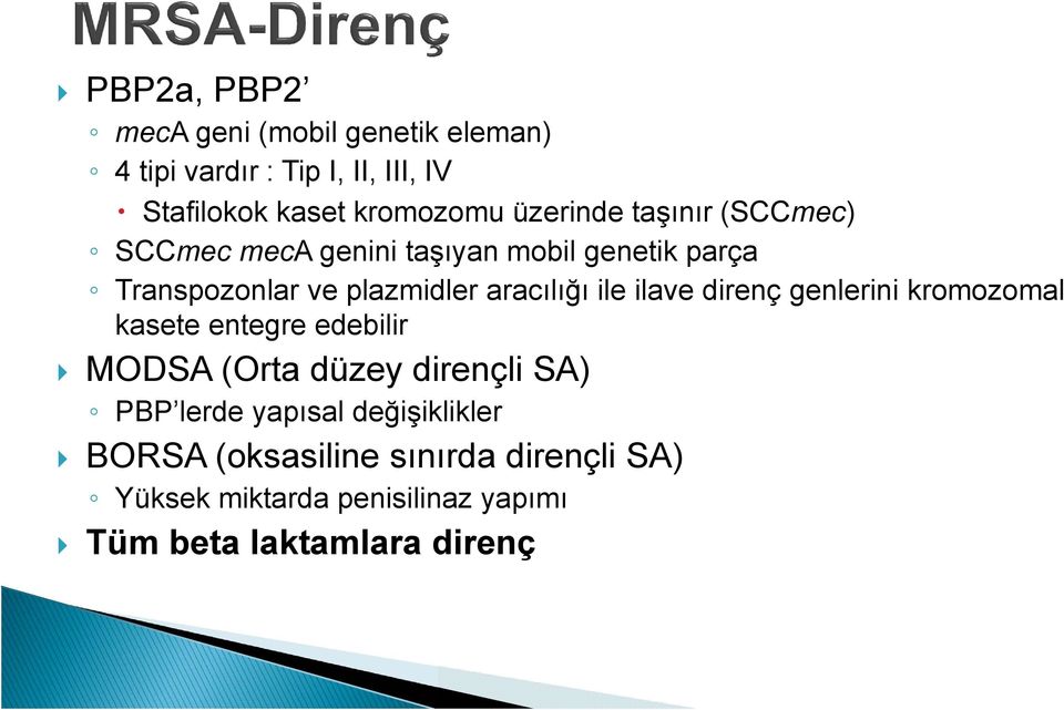 ile ilave direnç genlerini kromozomal kasete entegre edebilir MODSA (Orta düzey dirençli SA) PBP lerde yapısal