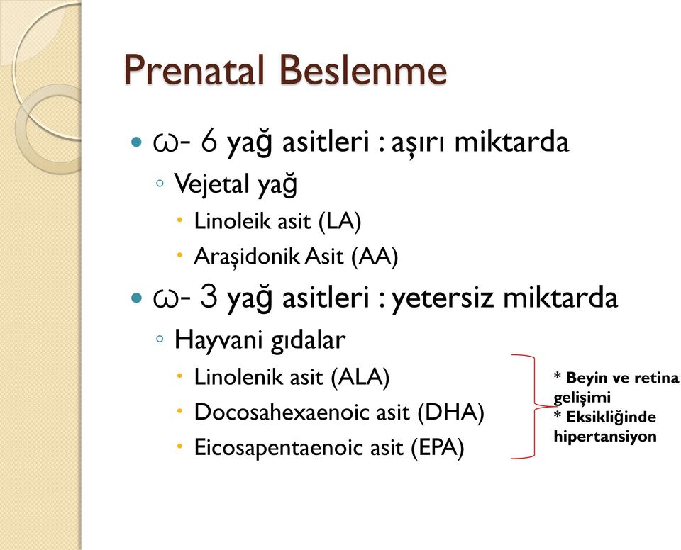 miktarda Hayvani gıdalar Linolenik asit (ALA) Docosahexaenoic asit (DHA)