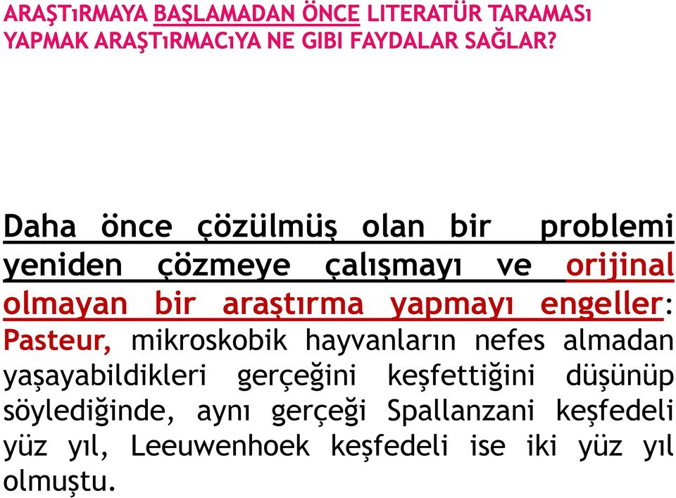 gerçeği Spallanzani keşfedeli yüz yıl, Leeuwenhoek keşfedeli ise iki yüz yıl