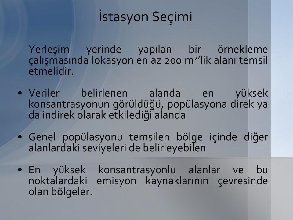 Veriler belirlenen alanda en yüksek konsantrasyonun görüldüğü, popülasyona direk ya da indirek olarak