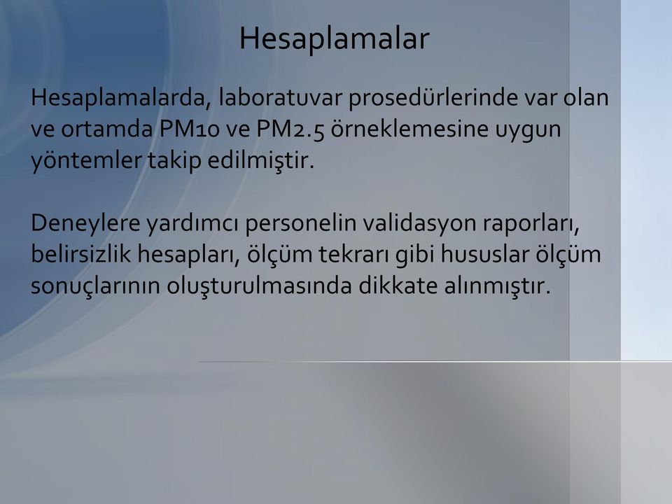 Deneylere yardımcı personelin validasyon raporları, belirsizlik hesapları,