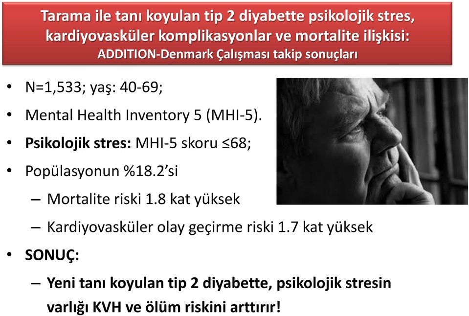 Psikolojik stres: MHI-5 skoru 68; Popülasyonun %18.2 si Mortalite riski 1.