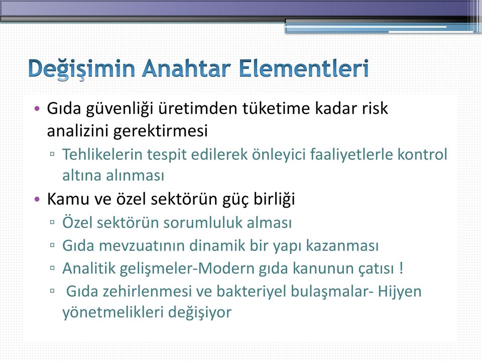 sektörün sorumluluk alması Gıda mevzuatının dinamik bir yapı kazanması Analitik