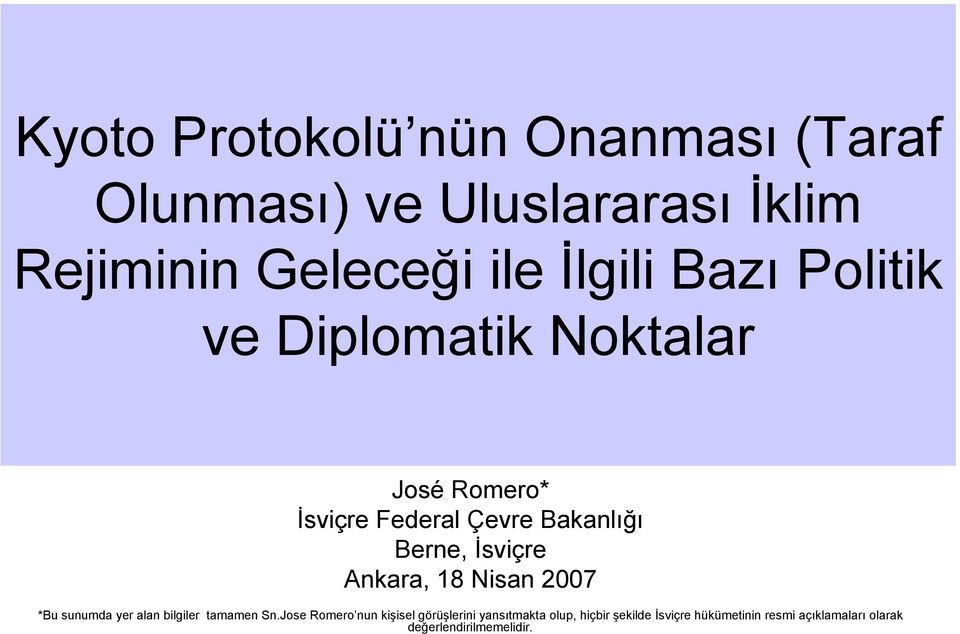 Ankara, 18 Nisan 2007 *Bu sunumda yer alan bilgiler tamamen Sn.