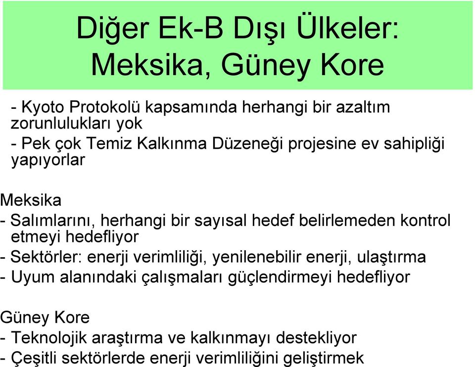 kontrol etmeyi hedefliyor - Sektörler: enerji verimliliği, yenilenebilir enerji, ulaştırma - Uyum alanındaki çalışmaları