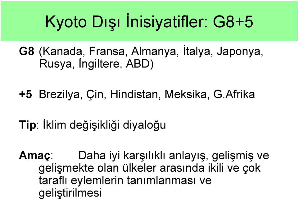 Afrika Tip: İklim değişikliği diyaloğu Amaç: Daha iyi karşılıklı anlayış,