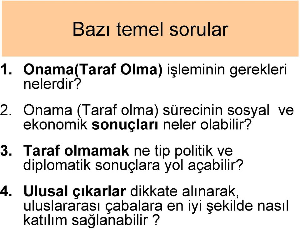 Taraf olmamak ne tip politik ve diplomatik sonuçlara yol açabilir? 4.