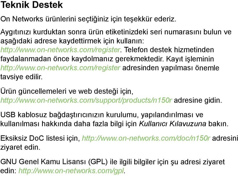 Ürün güncellemeleri ve web desteği için, http://www.on-networks.com/support/products/n150r adresine gidin.