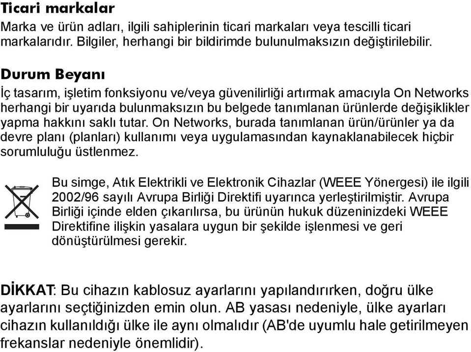 tutar. On Networks, burada tanımlanan ürün/ürünler ya da devre planı (planları) kullanımı veya uygulamasından kaynaklanabilecek hiçbir sorumluluğu üstlenmez.