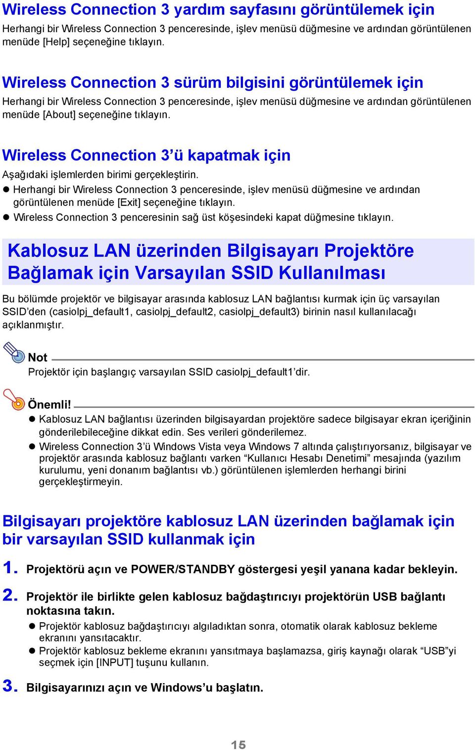 Wireless Connection 3 ü kapatmak için Aşağıdaki işlemlerden birimi gerçekleştirin.