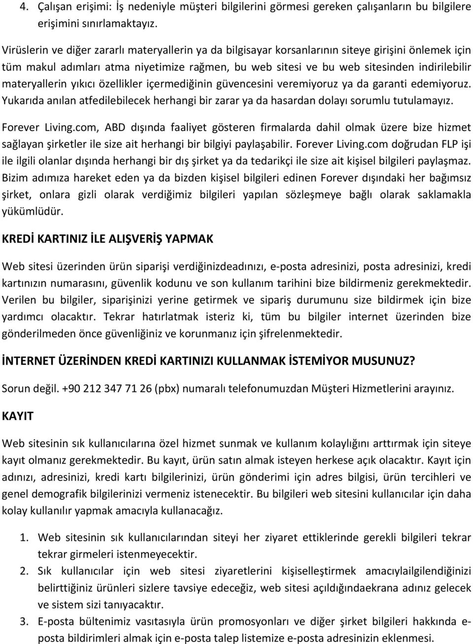 materyallerin yıkıcı özellikler içermediğinin güvencesini veremiyoruz ya da garanti edemiyoruz. Yukarıda anılan atfedilebilecek herhangi bir zarar ya da hasardan dolayı sorumlu tutulamayız.