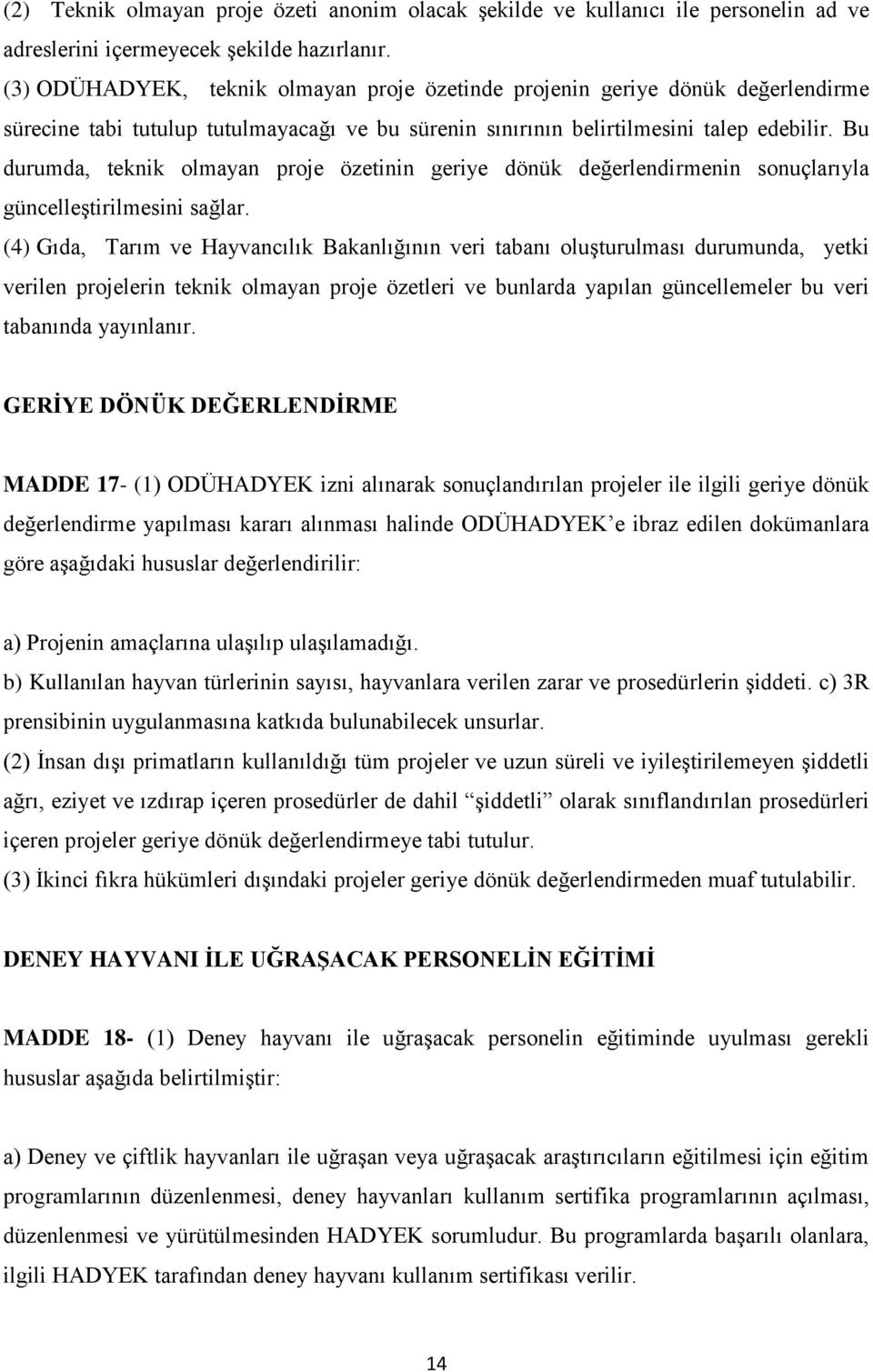 Bu durumda, teknik olmayan proje özetinin geriye dönük değerlendirmenin sonuçlarıyla güncelleştirilmesini sağlar.