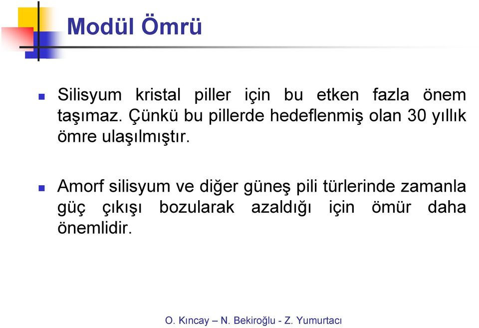 Çünkü bu pillerde hedeflenmiş olan 30 yıllık ömre